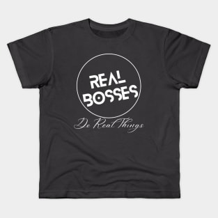 Real Bosses: Do Real Things Kids T-Shirt